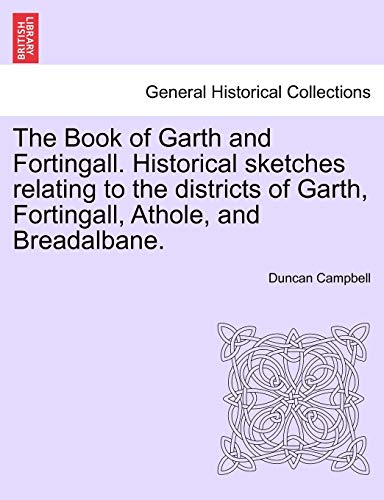 The Book Of Garth And Fortingall. Historical Sketches Relating To The Districts  [Paperback]