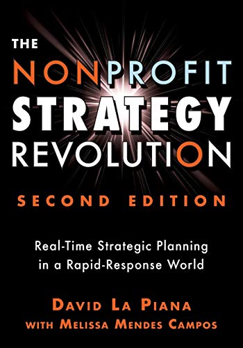 The Nonprofit Strategy Revolution Real-Time Strategic Planning in a Rapid-Respo [Paperback]