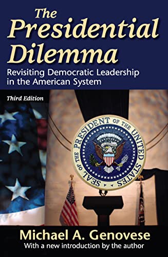 The Presidential Dilemma Revisiting Democratic Leadership in the American Syste [Paperback]