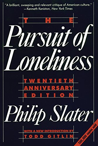 The Pursuit of Loneliness America's Discontent and the Search for a New Democra [Paperback]
