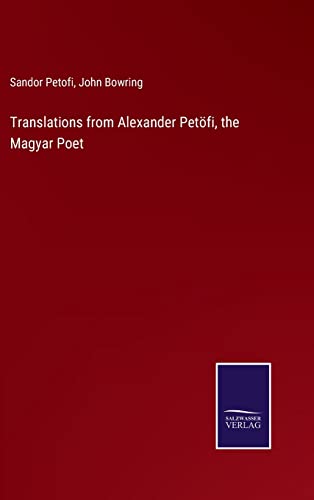 Translations From Alexander Petofi, The Magyar Poet