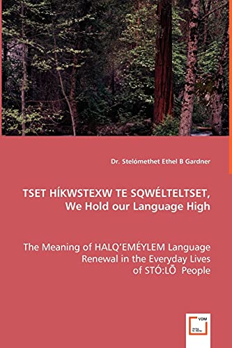 Tset Hkwstexw Te Sqwlteltset,We Hold Our Language High (salishan Languages Edi [Paperback]