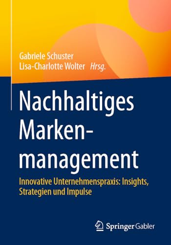 Nachhaltiges Markenmanagement Innovative Unternehmenspraxis Insights, Strategi [Paperback]