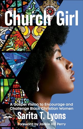 Church Girl A Gospel Vision to Encourage and Challenge Black Christian Women [Paperback]