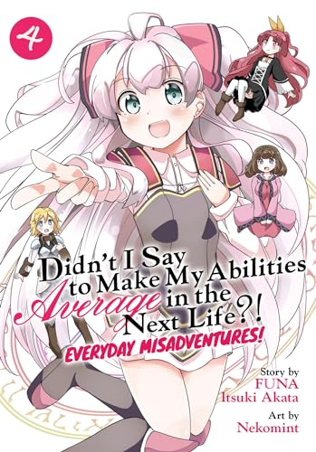 Didn't I Say to Make My Abilities Average in the Next Life Everyday Misadventu [Paperback]