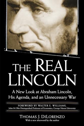 The Real Lincoln A New Look at Abraham Lincoln, His Agenda, and an Unnecessary  [Paperback]