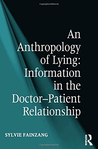 An Anthropology of Lying Information in the Doctor-Patient Relationship [Paperback]