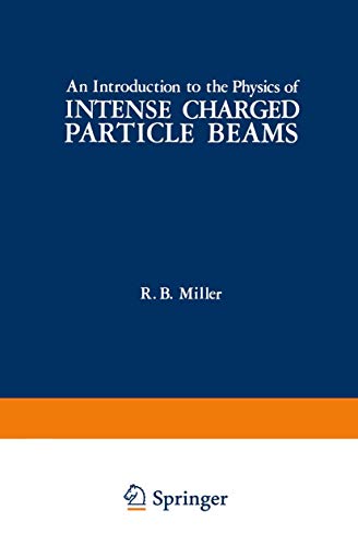 An Introduction to the Physics of Intense Charged Particle Beams [Paperback]