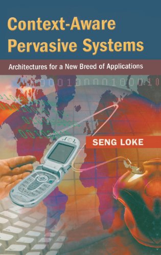 Context-Aware Pervasive Systems Architectures for a New Breed of Applications [Hardcover]