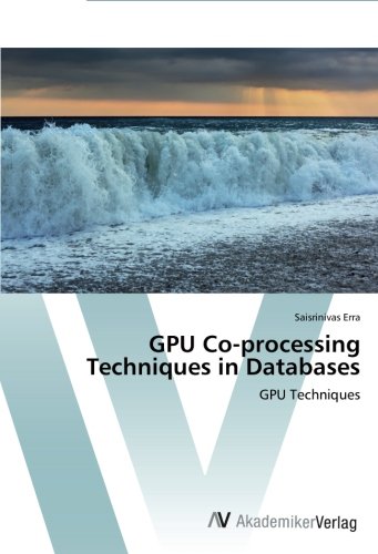 Gpu Co-Processing Techniques In Databases Gpu Techniques [Paperback]