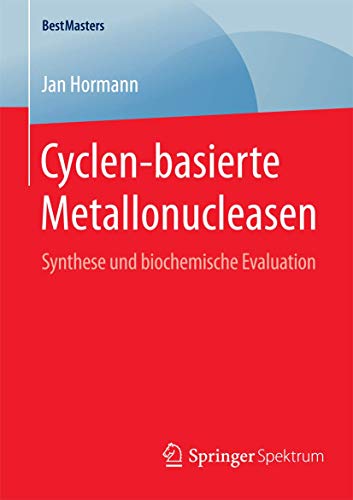 Cyclen-basierte Metallonucleasen Synthese und biochemische Evaluation [Paperback]