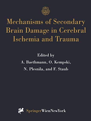 Mechanisms of Secondary Brain Damage in Cerebral Ischemia and Trauma [Paperback]