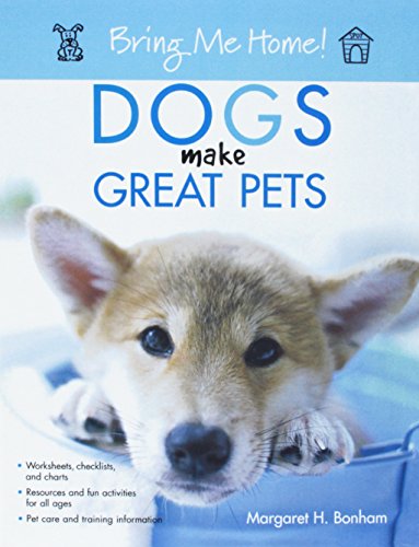 Bring Me Home Dogs Make Great Pets [Hardcover]