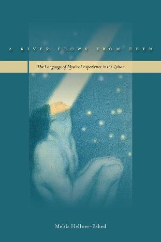 A River Flows from Eden The Language of Mystical Experience in the Zohar [Paperback]