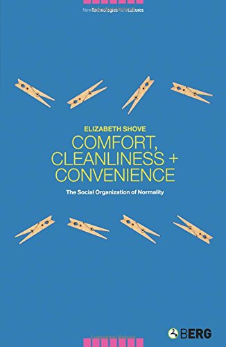 Comfort, Cleanliness and Convenience The Social Organization of Normality [Paperback]