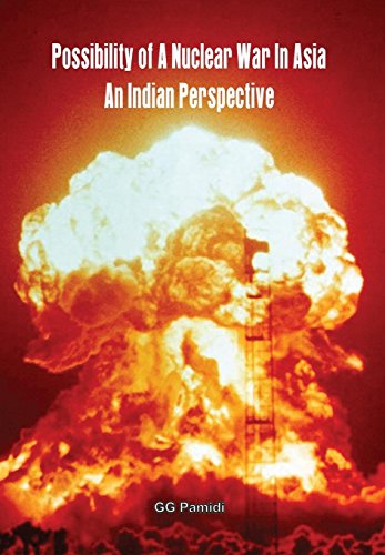 Possibility of a Nuclear War in Asia An Indian Perspective [Hardcover]
