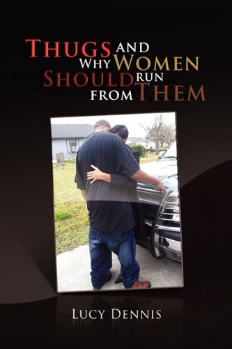 Thugs and Why Women Should Run from Them [Hardcover]