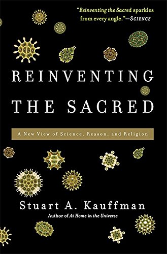Reinventing the Sacred A New View of Science, Reason, and Religion [Paperback]