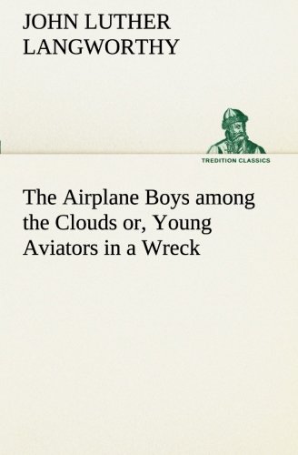 Airplane Boys among the Clouds or, Young Aviators in a Wreck [Paperback]