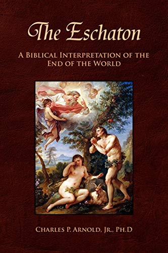 Eschaton  A Biblical Interpretation of the End of the World [Paperback]
