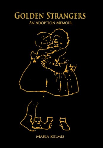 Golden Strangers  An Adoption Memoir [Hardcover]