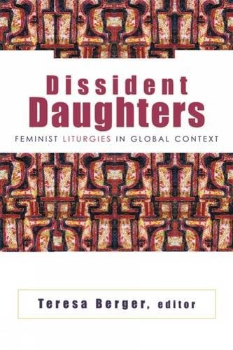 Dissident Daughters Feminist Liturgies in Global Context [Paperback]
