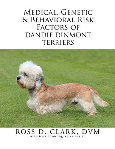 Medical, Genetic & Behavioral Risk Factors Of Dandie Dinmont Terriers [Paperback]