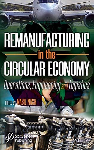 Remanufacturing in the Circular Economy Operations, Engineering and Logistics [Hardcover]