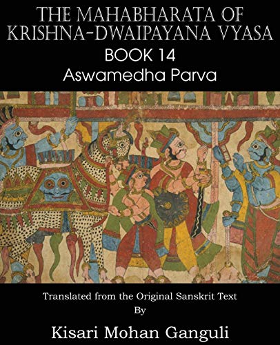 The Mahabharata Of Krishna-Dwaipayana Vyasa Book 14 Aswamedha Parva [Paperback]