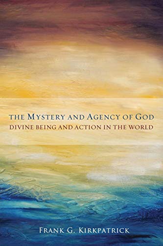 The Mystery And Agency Of God Divine Being And Action In The World [Paperback]