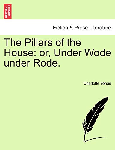 The Pillars Of The House Or, Under Wode Under Rode. [Paperback]