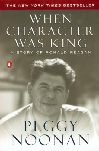 When Character Was King A Story of Ronald Reagan [Paperback]