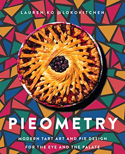Pieometry Modern Tart Art and Pie Design for the Eye and the Palate [Hardcover]