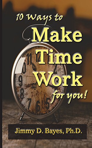 10 Ways to Make Time Work for You [Paperback]