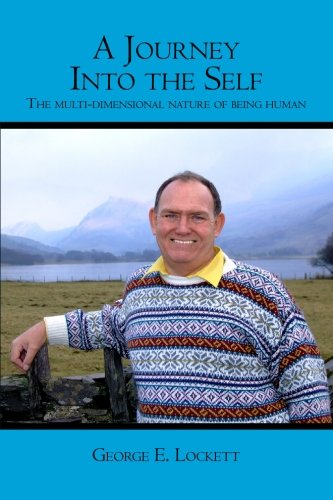 A Journey Into The Self The Multi-Dimensional Nature Of Being Human [Paperback]
