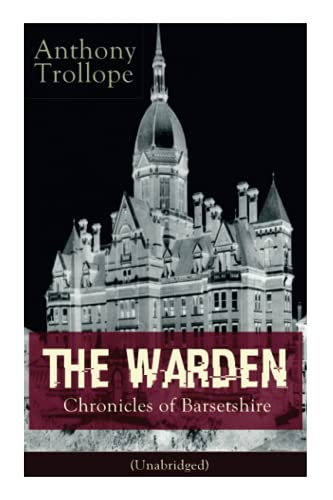 Warden - Chronicles of Barsetshire (Unabridged)  Victorian Classic [Paperback]