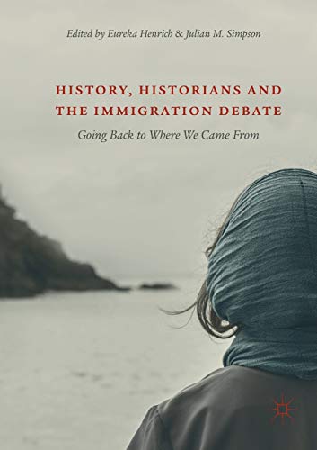 History, Historians and the Immigration Debate Going Back to Where We Came From [Paperback]