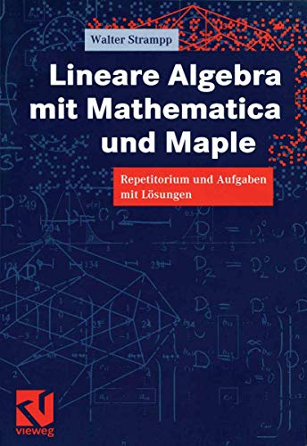 Lineare Algebra mit Mathematica und Maple Repetitorium und Aufgaben mit Lsunge [Paperback]