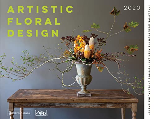 Artistic Floral Design Innovative Work from the American Institute of Floral De [Hardcover]