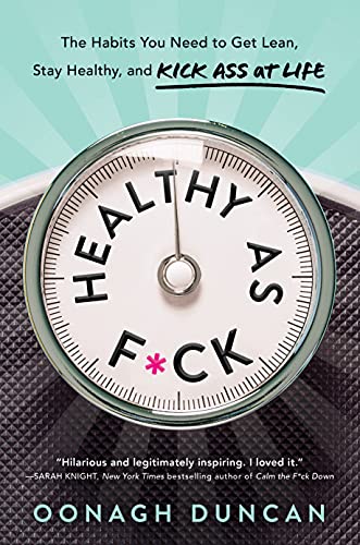 Healthy as F*ck The Habits You Need to Get Lean, Stay Healthy, and Kick Ass at  [Hardcover]