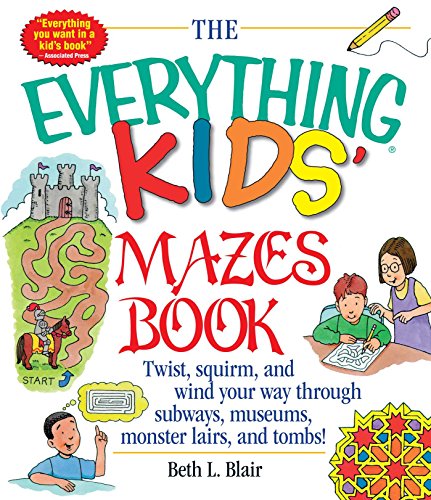 The Everything Kids&39 Mazes Book Twist, Squirm, and Wind Your Way Through Su [Paperback]