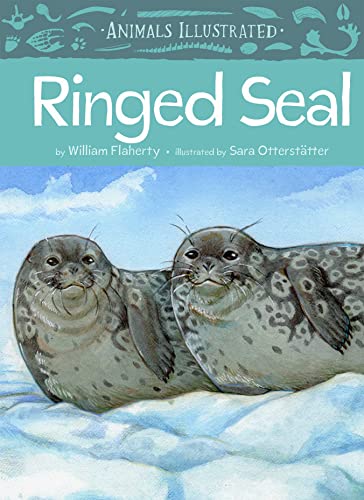 Animals Illustrated Ringed Seal [Hardcover]