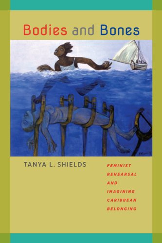 Bodies And Bones Feminist Rehearsal And Imagining Caribbean Belonging (new Worl [Paperback]