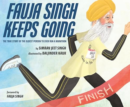 Fauja Singh Keeps Going The True Story of the Oldest Person to Ever Run a Marat [Hardcover]