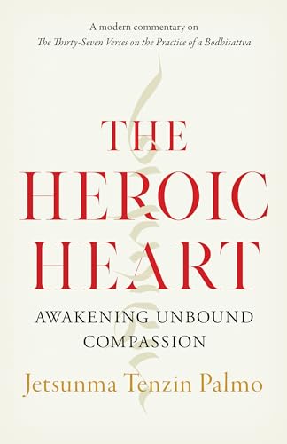 The Heroic Heart Awakening Unbound Compassion [Paperback]