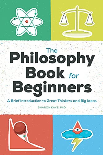 The Philosophy Book for Beginners A Brief Introduction to Great Thinkers and Bi [Paperback]
