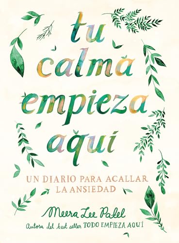Tu calma empieza aqu Un diario para acallar la ansiedad / Create Your Own Calm [Paperback]
