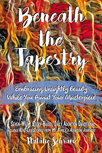 Beneath the Tapestry Embracing Unsightly Beauty While You Await Your Masterpiec [Hardcover]