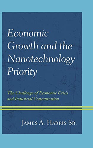 Economic Growth and the Nanotechnology Priority The Challenge of Economic Crisi [Hardcover]