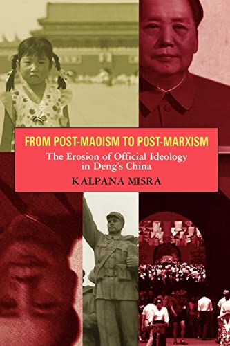 From Post-Maoism to Post-Marxism The Erosion of Official Ideology in Deng's Chi [Paperback]